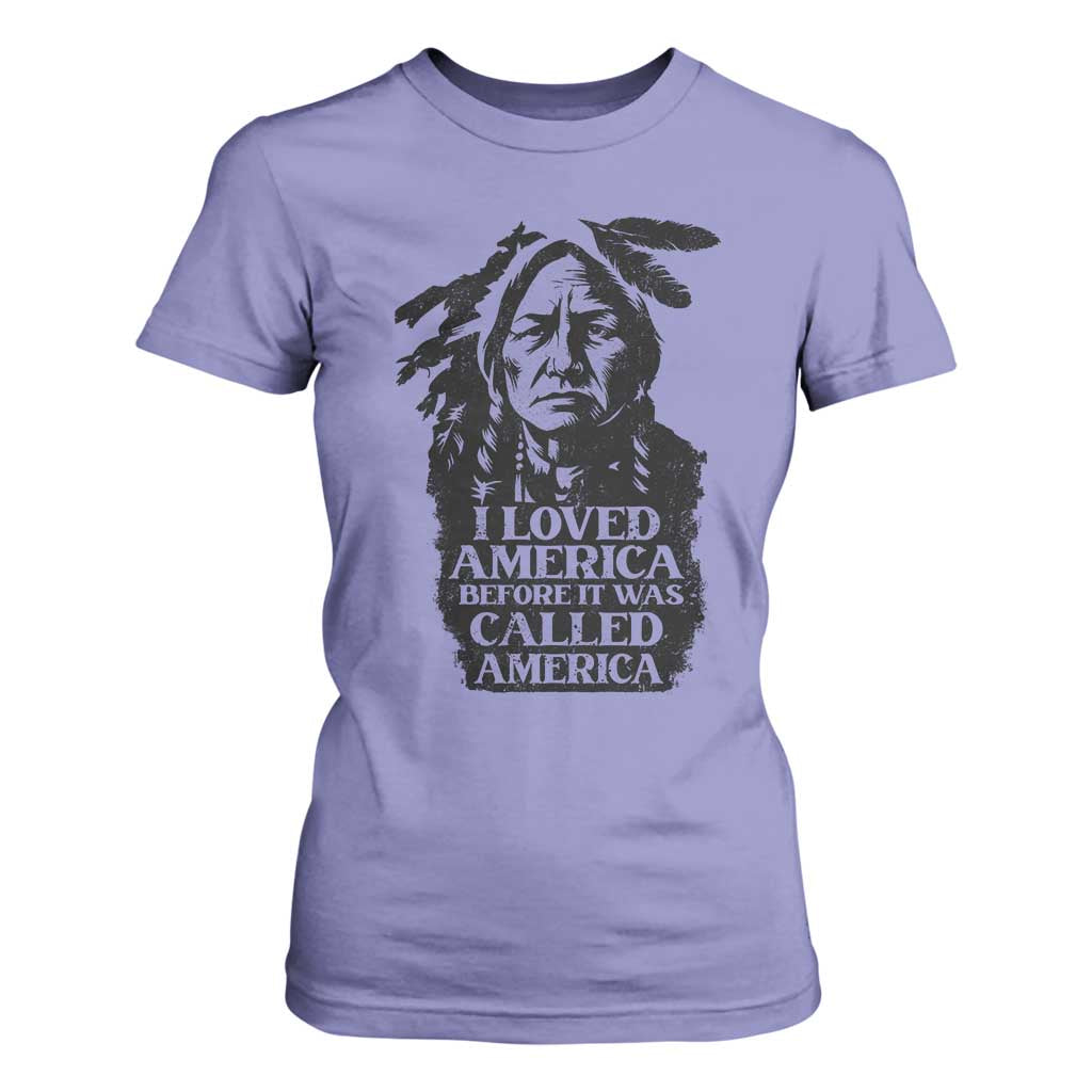 Sitting Bull T Shirt For Women I Loved America Before It Was Called America Native American Chief TS11 Violet Print Your Wear
