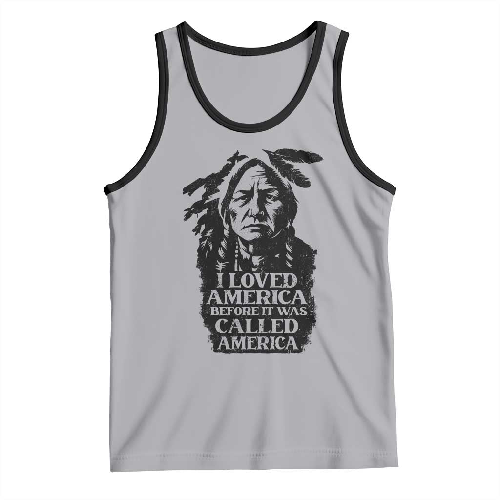 Sitting Bull Tank Top I Loved America Before It Was Called America Native American Chief TS11 Athletic Heather Black Print Your Wear