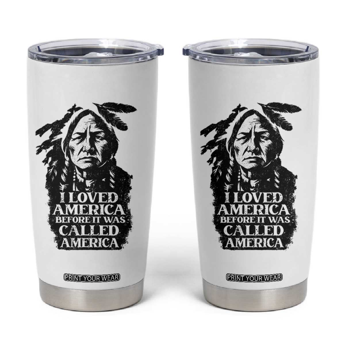 Sitting Bull Tumbler Cup I Loved America Before It Was Called America Native American Chief TS11 White Print Your Wear