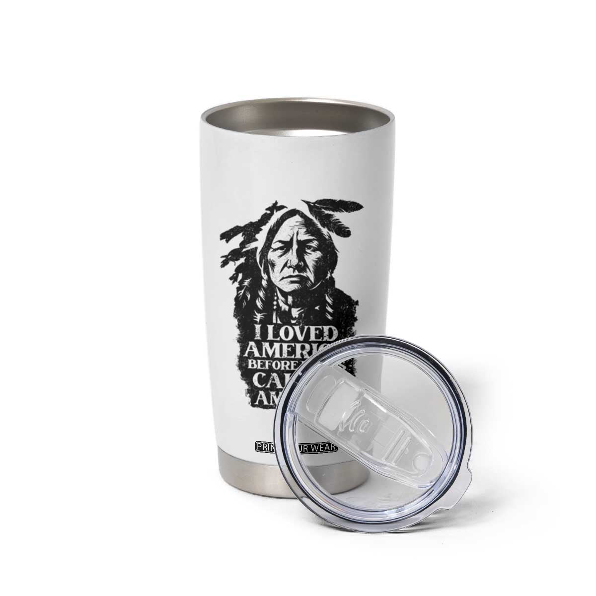 Sitting Bull Tumbler Cup I Loved America Before It Was Called America Native American Chief TS11 Print Your Wear