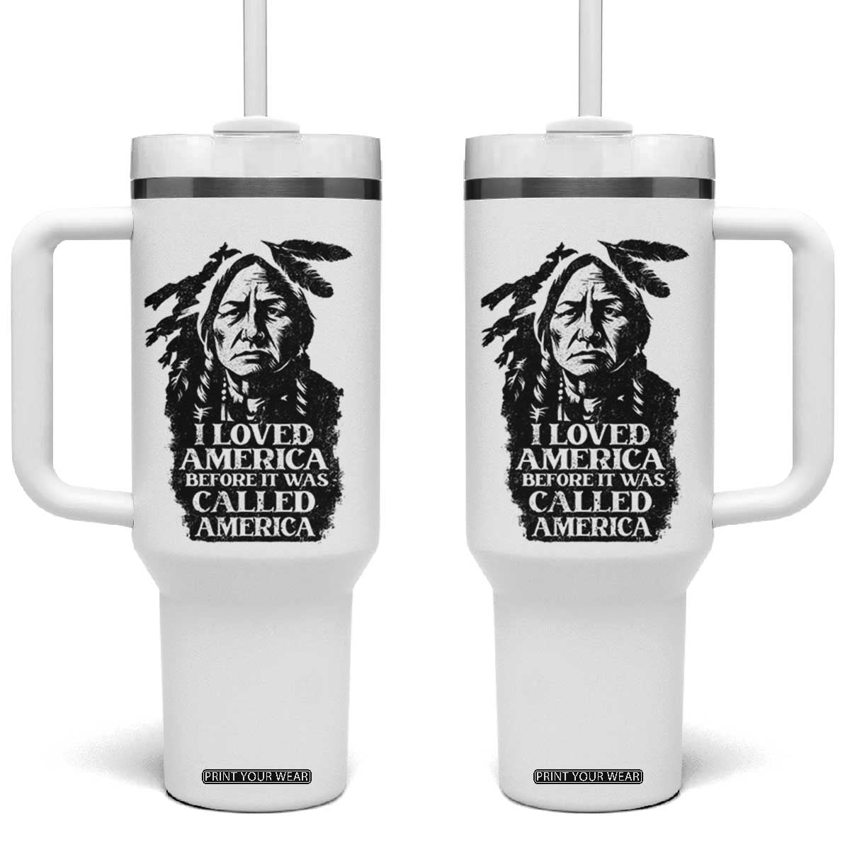 Sitting Bull Tumbler With Handle I Loved America Before It Was Called America Native American Chief TS11 One Size: 40 oz White Print Your Wear