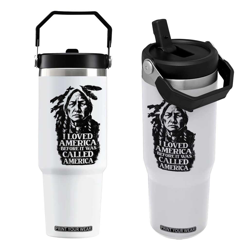 Sitting Bull Flip Straw Tumbler I Loved America Before It Was Called America Native American Chief TS11 One Size: 30 oz White Print Your Wear