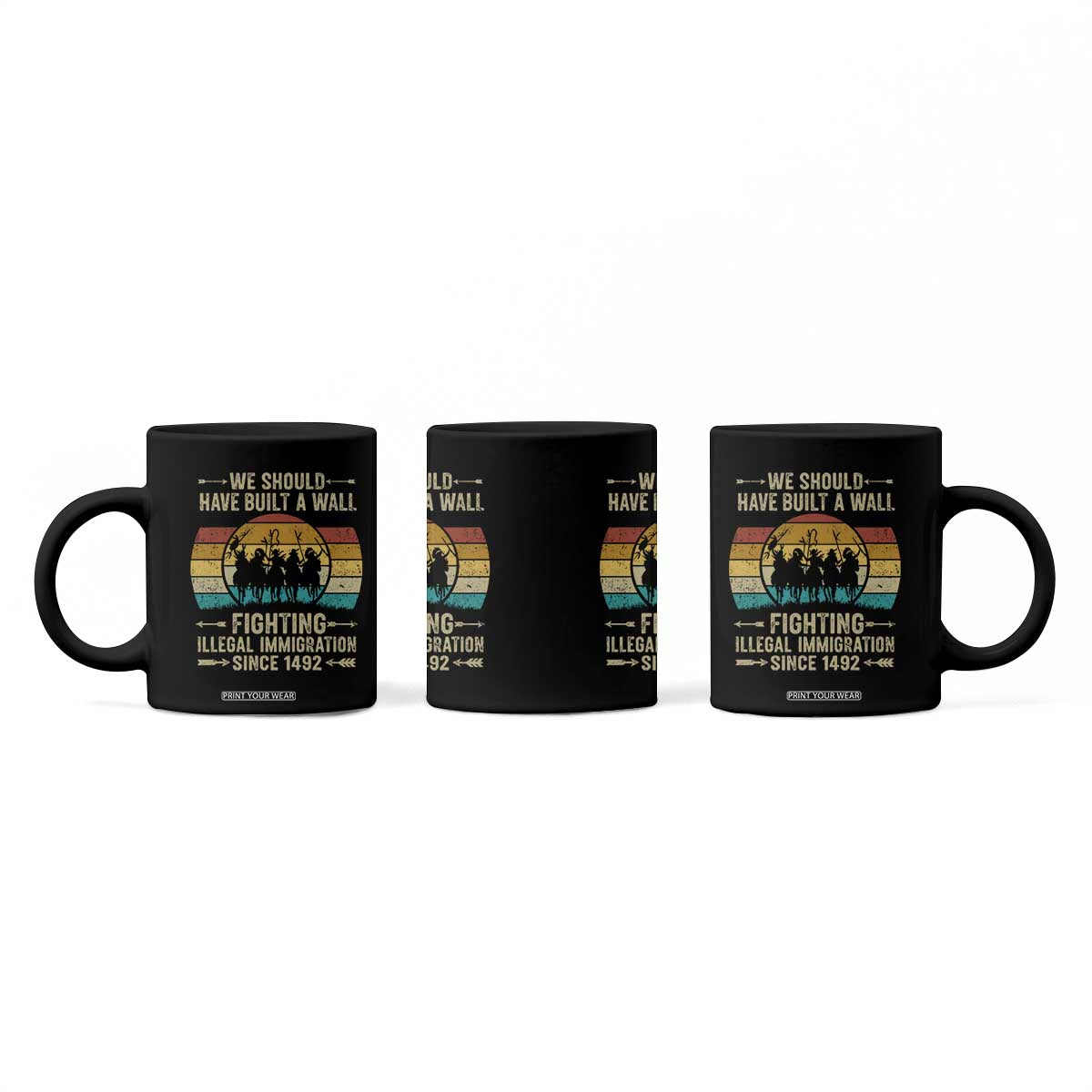 Native American Coffee Mug We Should Have Built A Wall Fighting Illegal Immigration Since 1492 TS11 Print Your Wear