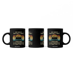 Native American Coffee Mug We Should Have Built A Wall Fighting Illegal Immigration Since 1492 TS11 Print Your Wear