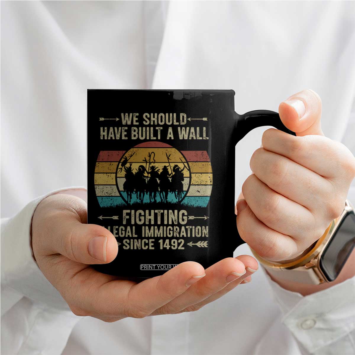 Native American Coffee Mug We Should Have Built A Wall Fighting Illegal Immigration Since 1492 TS11 Print Your Wear
