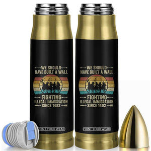 Native American Bullet Tumbler We Should Have Built A Wall Fighting Illegal Immigration Since 1492 TS11 Black Print Your Wear