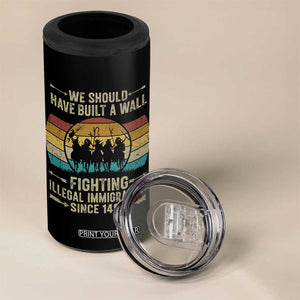 Native American 4 in 1 Can Cooler Tumbler We Should Have Built A Wall Fighting Illegal Immigration Since 1492 TS11 Print Your Wear