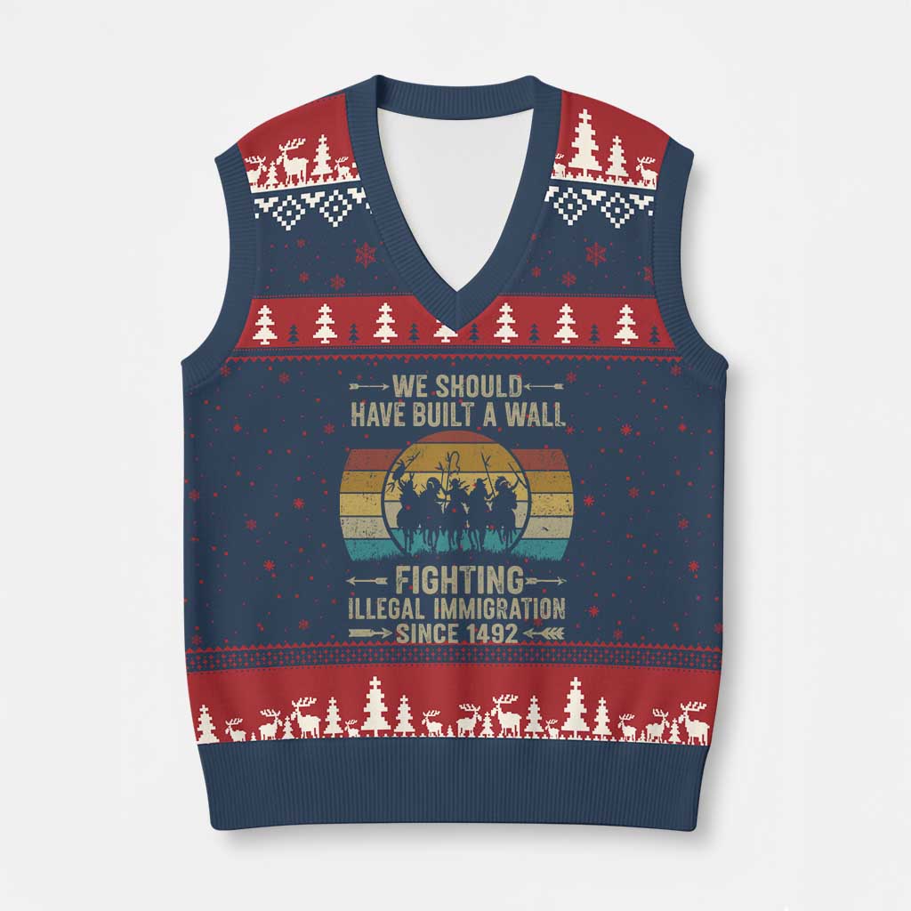 Native American V-Neck Knit Sweater Vest We Should Have Built A Wall Fighting Illegal Immigration Since 1492 TS11 Navy Red Print Your Wear