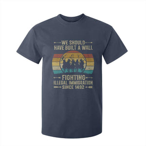 Native American T Shirt For Kid We Should Have Built A Wall Fighting Illegal Immigration Since 1492 TS11 Navy Print Your Wear