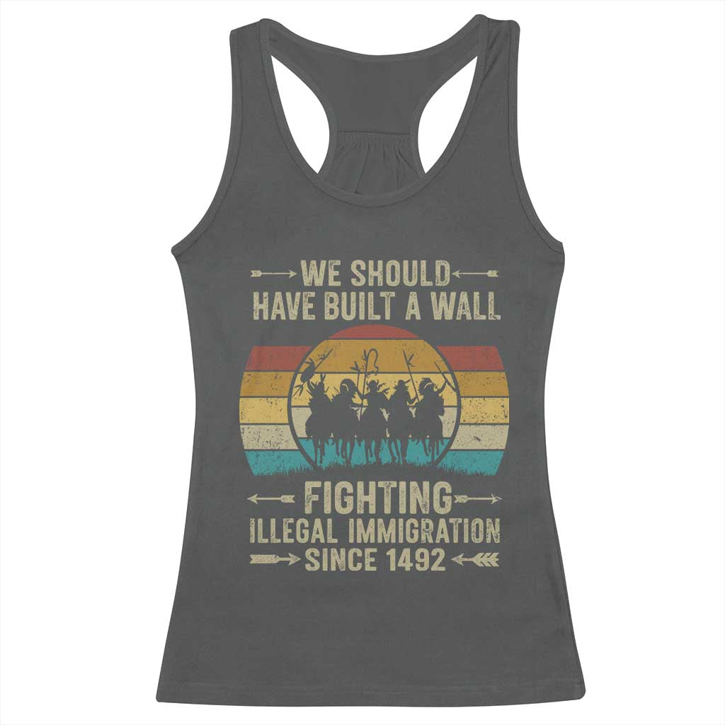 Native American Racerback Tank Top We Should Have Built A Wall Fighting Illegal Immigration Since 1492 TS11 Dark Heather Print Your Wear