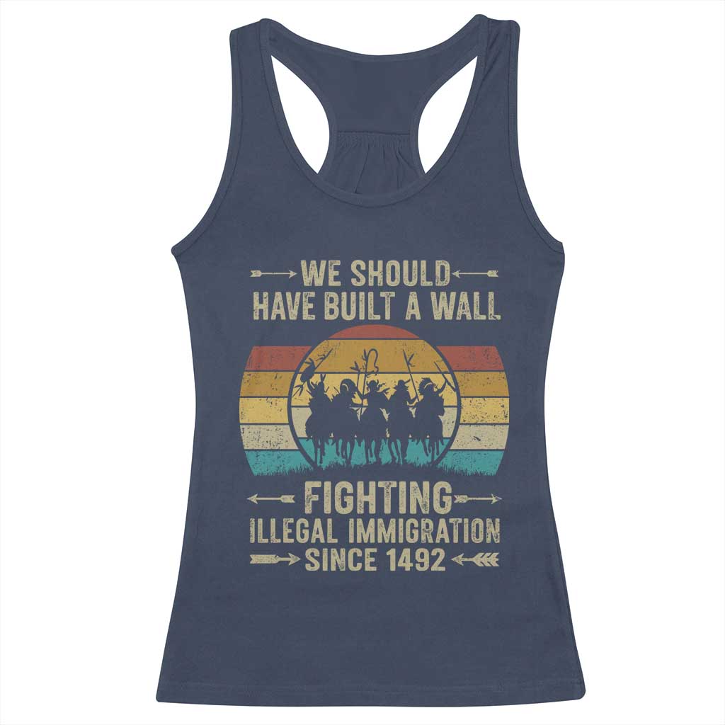 Native American Racerback Tank Top We Should Have Built A Wall Fighting Illegal Immigration Since 1492 TS11 Navy Print Your Wear
