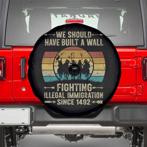 Native American Spare Tire Cover We Should Have Built A Wall Fighting Illegal Immigration Since 1492 TS11 Black Print Your Wear