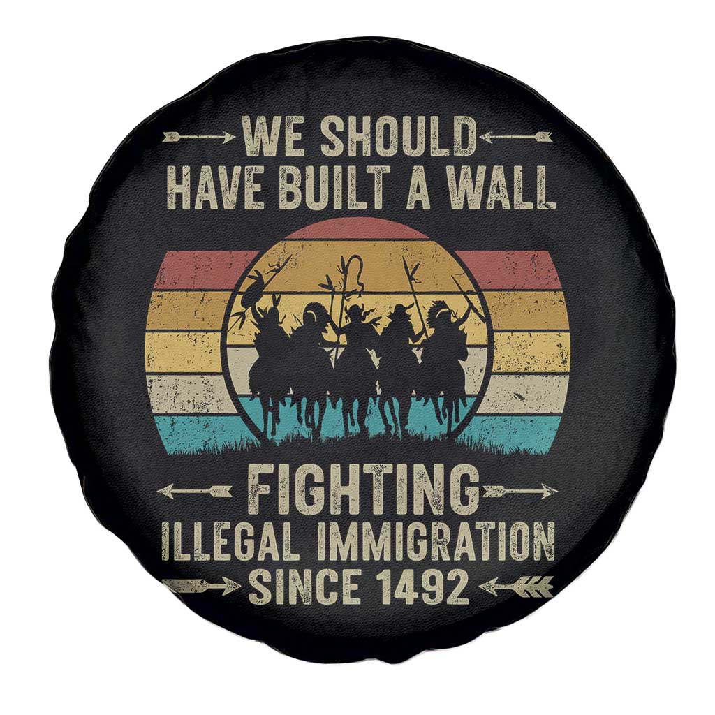 Native American Spare Tire Cover We Should Have Built A Wall Fighting Illegal Immigration Since 1492 TS11 Print Your Wear