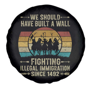 Native American Spare Tire Cover We Should Have Built A Wall Fighting Illegal Immigration Since 1492 TS11 Print Your Wear