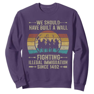Native American Sweatshirt We Should Have Built A Wall Fighting Illegal Immigration Since 1492 TS11 Purple Print Your Wear