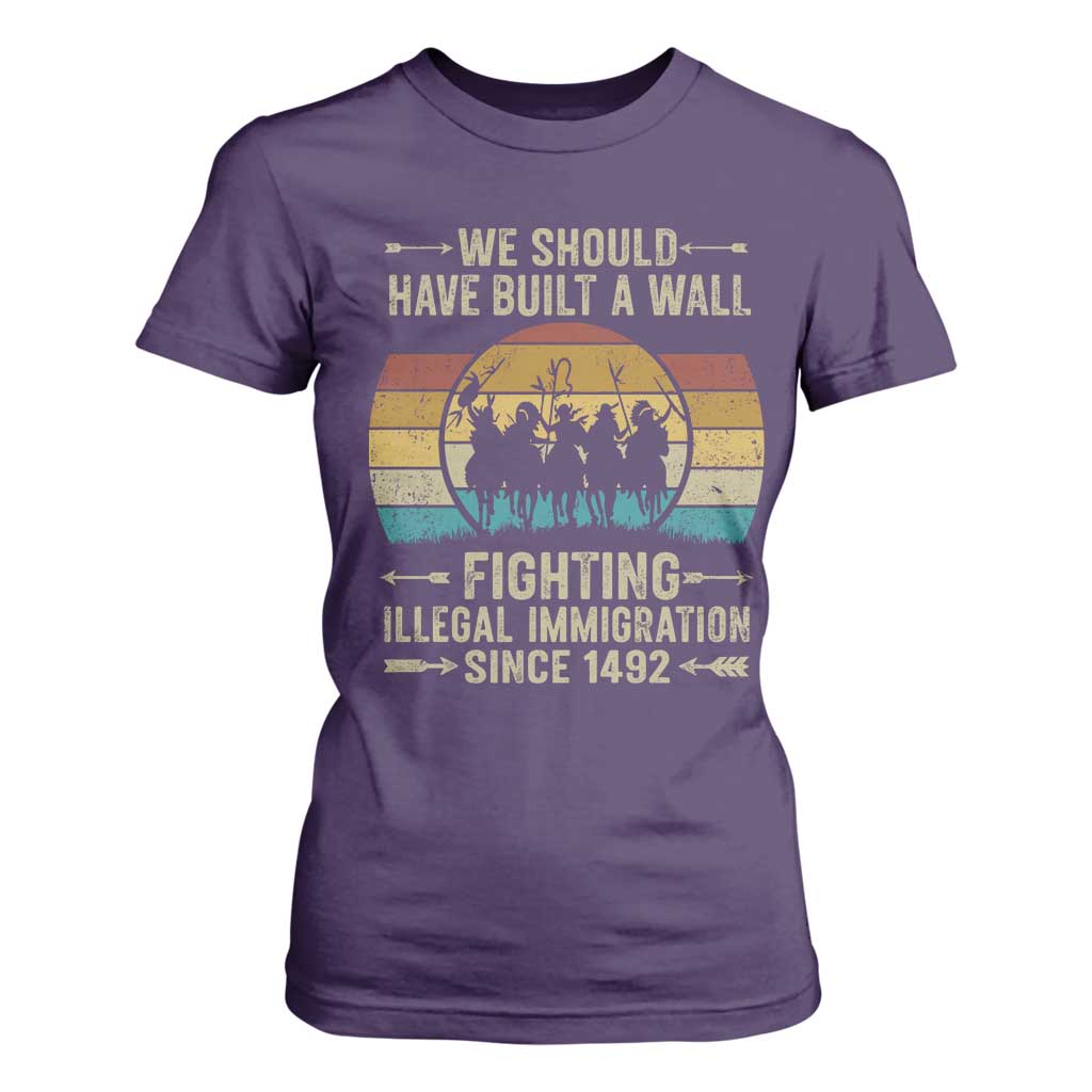 Native American T Shirt For Women We Should Have Built A Wall Fighting Illegal Immigration Since 1492 TS11 Purple Print Your Wear