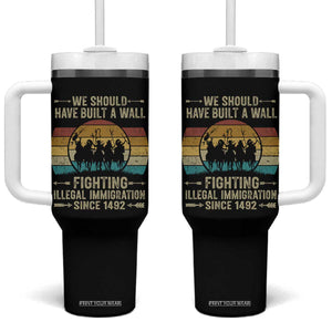 Native American Tumbler With Handle We Should Have Built A Wall Fighting Illegal Immigration Since 1492 TS11 One Size: 40 oz Black Print Your Wear