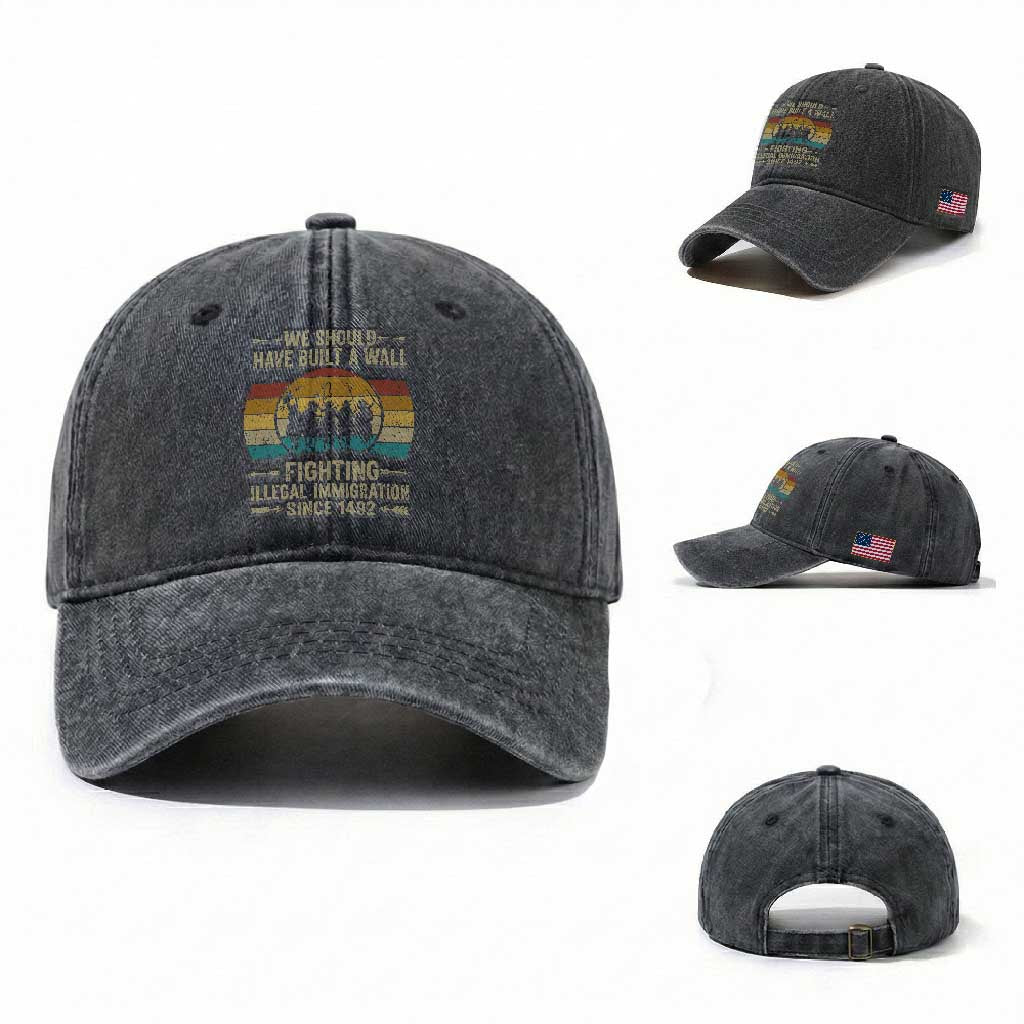 Native American Washed Cotton Baseball Cap We Should Have Built A Wall Fighting Illegal Immigration Since 1492