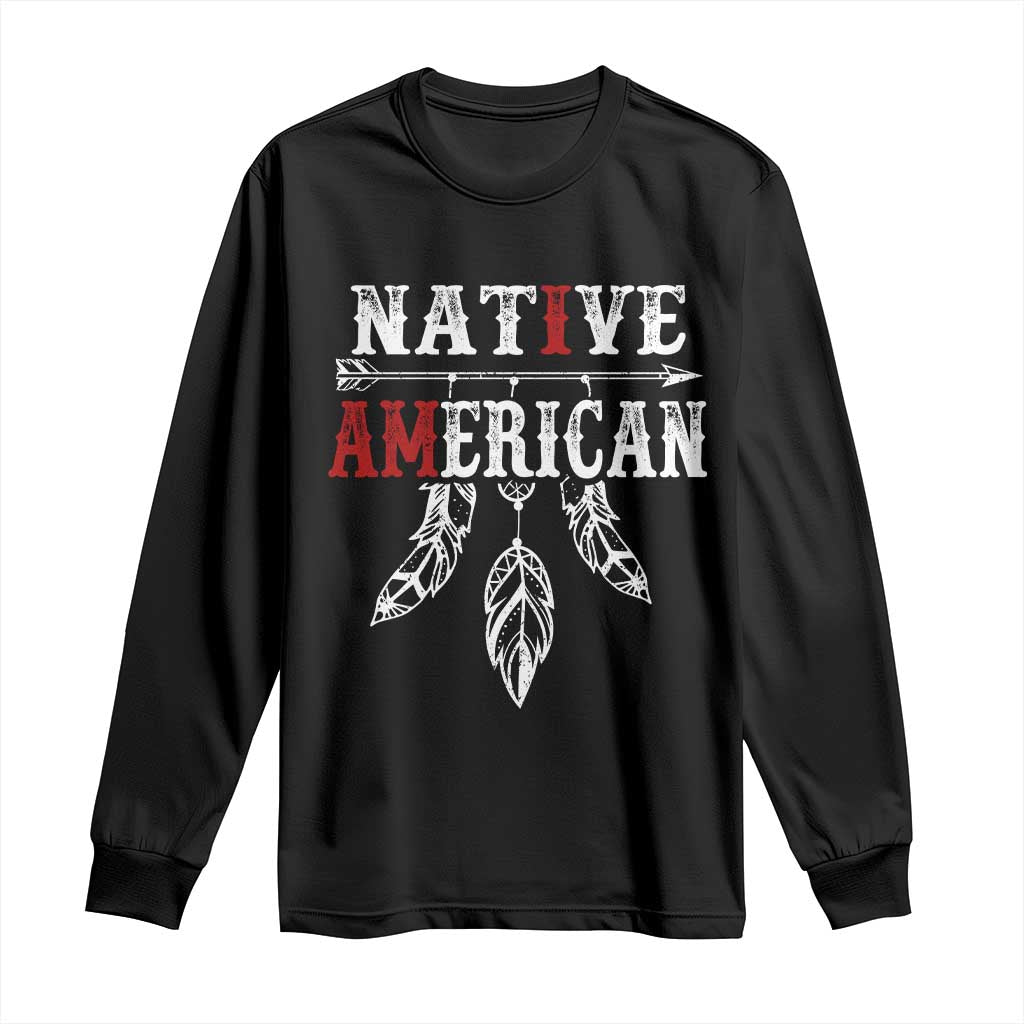 I Am Native American Long Sleeve Shirt Indigenous Pride Vintage Dreamcatcher Arrow TS11 Black Print Your Wear