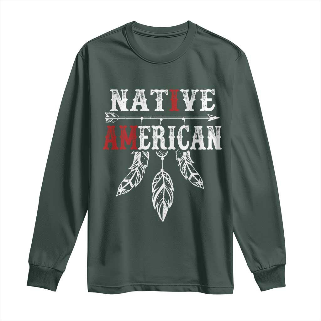 I Am Native American Long Sleeve Shirt Indigenous Pride Vintage Dreamcatcher Arrow TS11 Dark Forest Green Print Your Wear