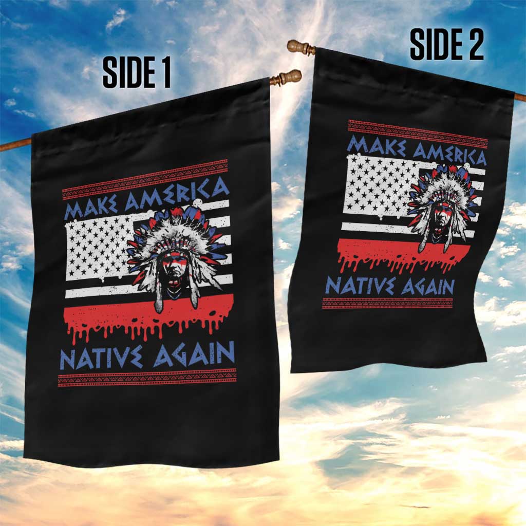 Make America Native Again Garden Flag Native Indian Pride USA Flag TS11 Print Your Wear