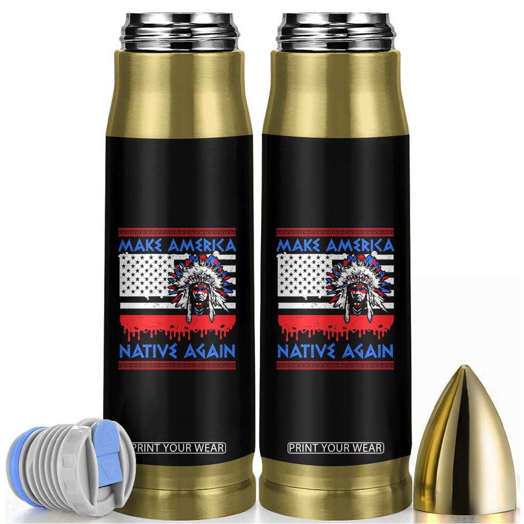 Make America Native Again Bullet Tumbler Native Indian Pride USA Flag TS11 Black Print Your Wear