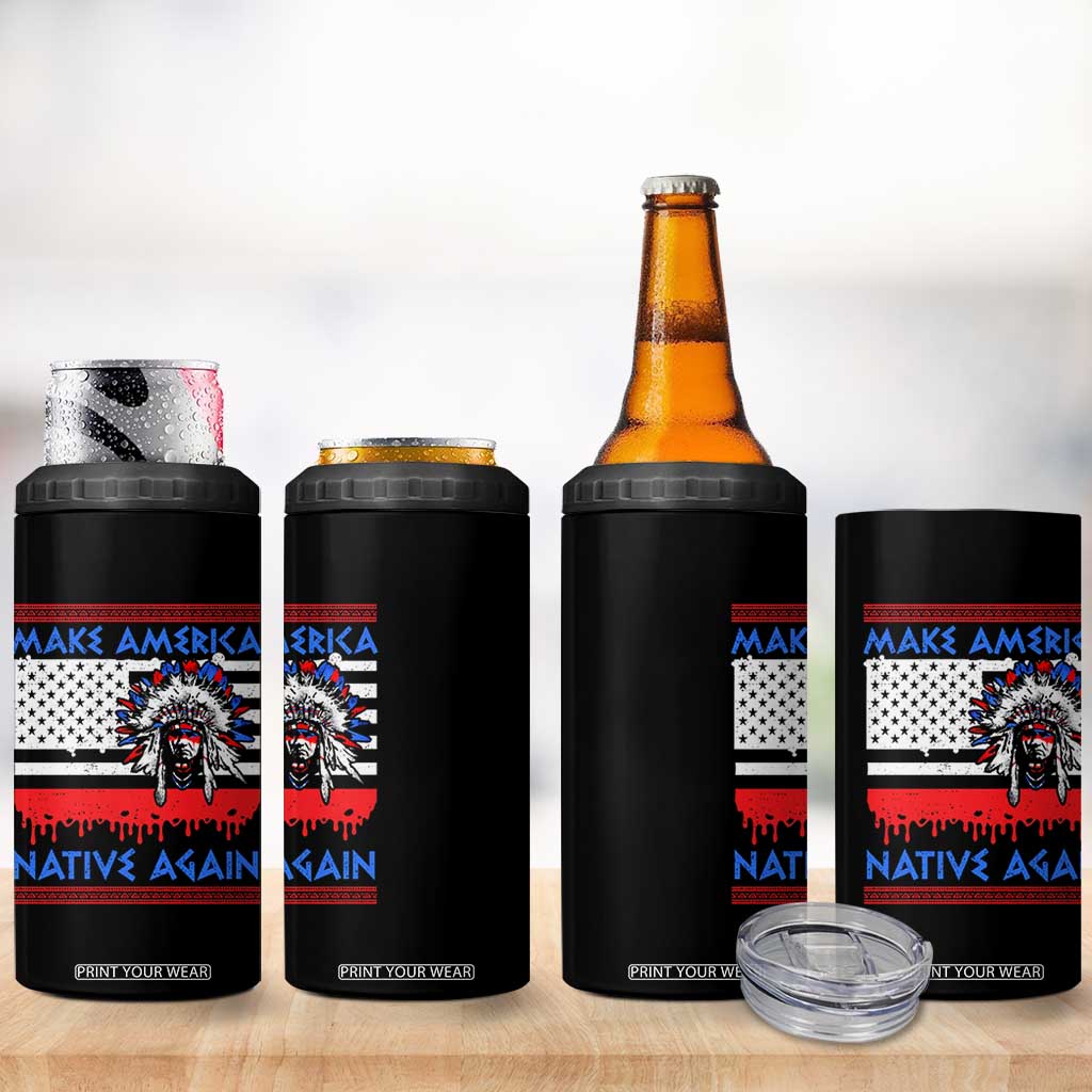 Make America Native Again 4 in 1 Can Cooler Tumbler Native Indian Pride USA Flag TS11 Print Your Wear