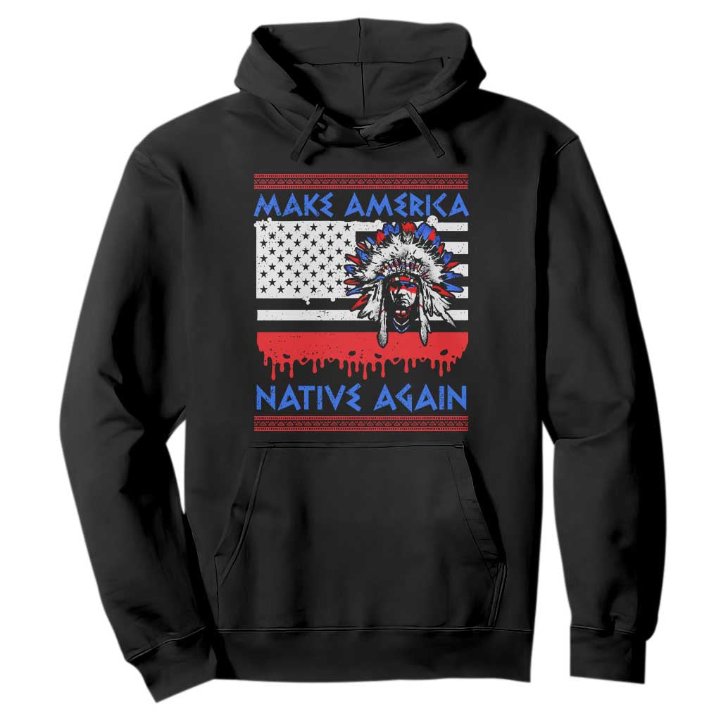 Make America Native Again Hoodie Native Indian Pride USA Flag TS11 Black Print Your Wear