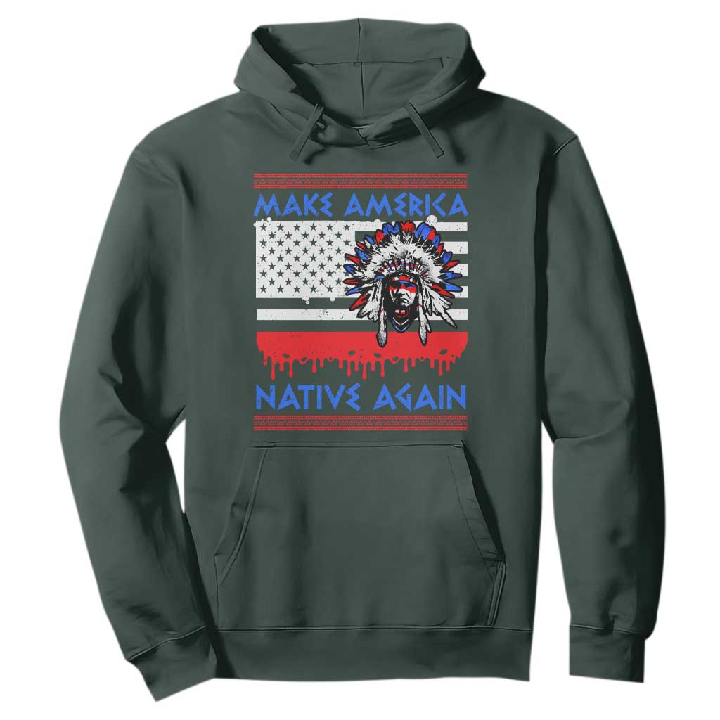 Make America Native Again Hoodie Native Indian Pride USA Flag TS11 Dark Forest Green Print Your Wear