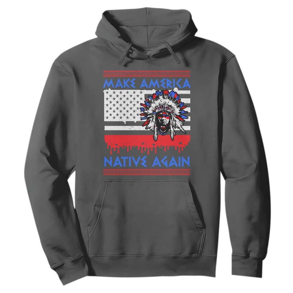 Make America Native Again Hoodie Native Indian Pride USA Flag TS11 Dark Heather Print Your Wear