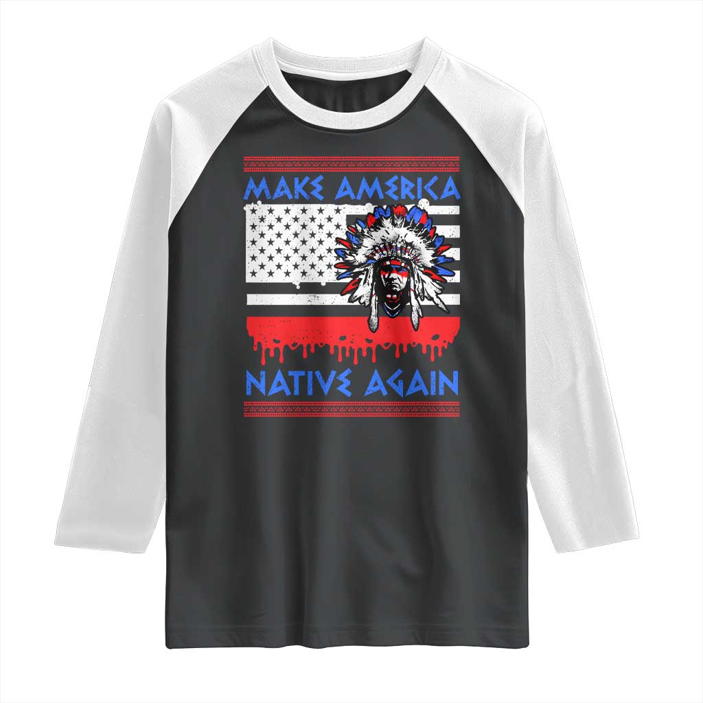 Make America Native Again Raglan Shirt Native Indian Pride USA Flag TS11 Black White Print Your Wear