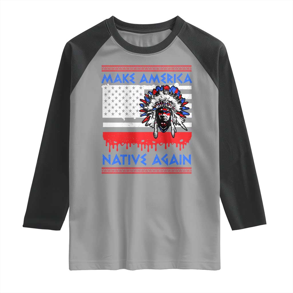Make America Native Again Raglan Shirt Native Indian Pride USA Flag TS11 Sport Gray Black Print Your Wear