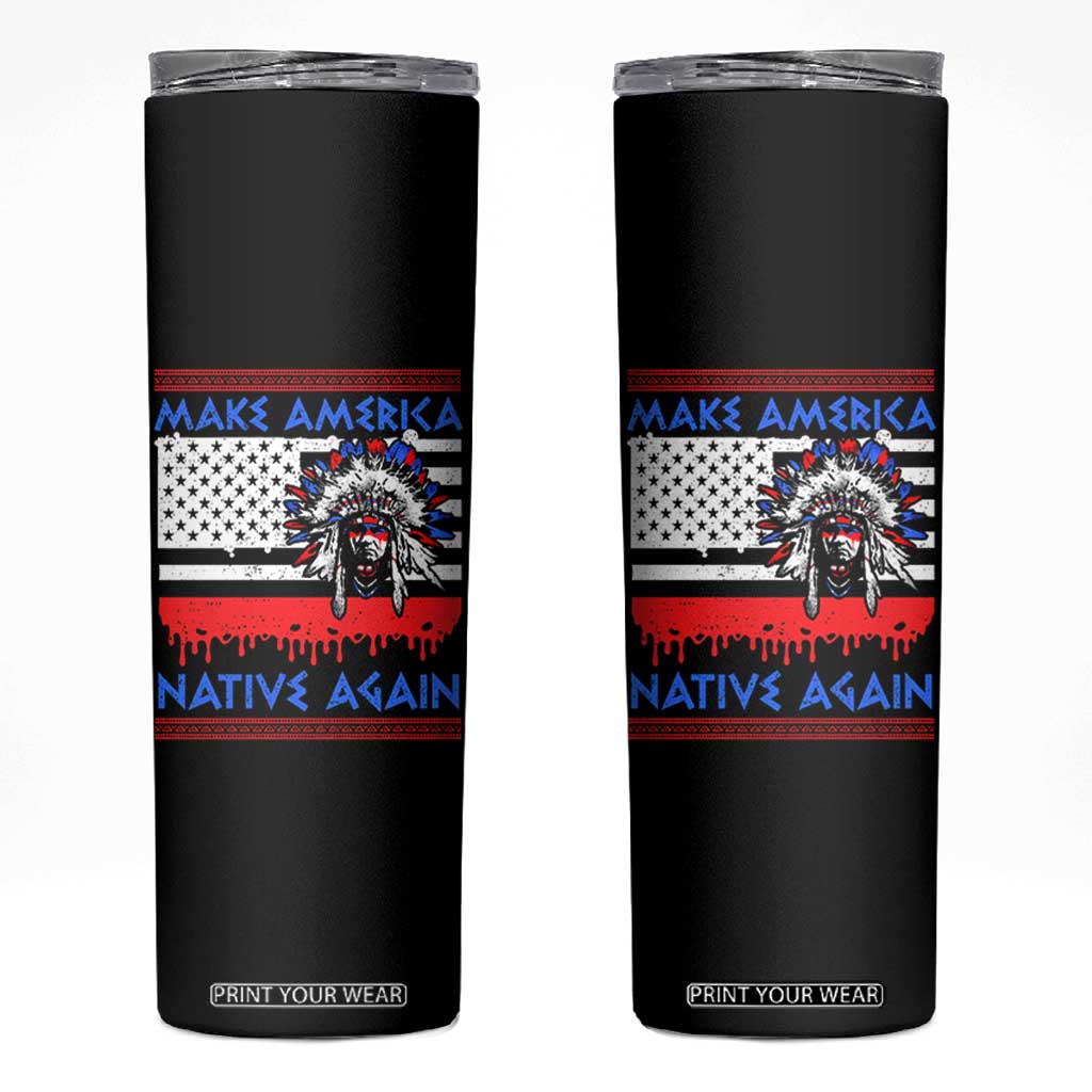 Make America Native Again Skinny Tumbler Native Indian Pride USA Flag TS11 Black Print Your Wear