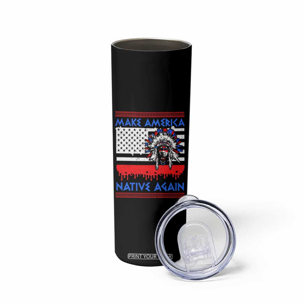 Make America Native Again Skinny Tumbler Native Indian Pride USA Flag TS11 Print Your Wear