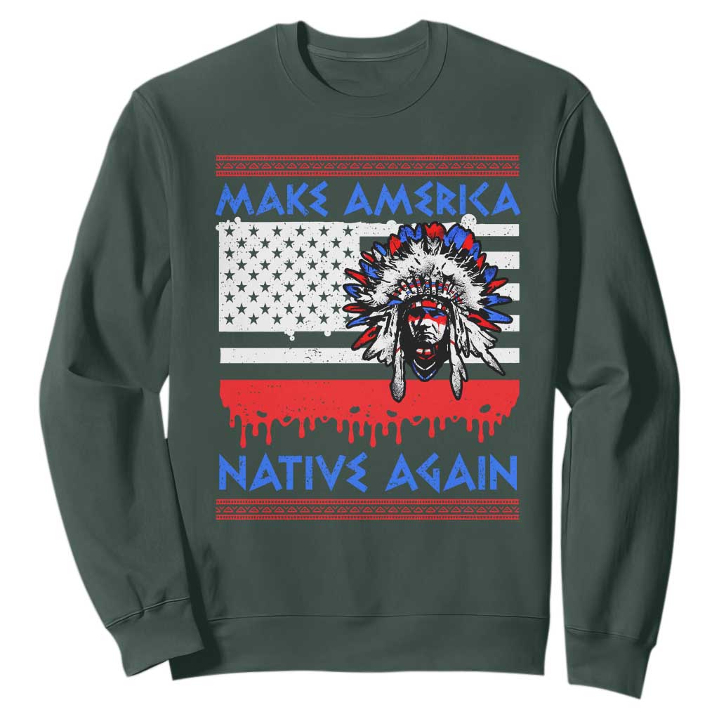Make America Native Again Sweatshirt Native Indian Pride USA Flag TS11 Dark Forest Green Print Your Wear