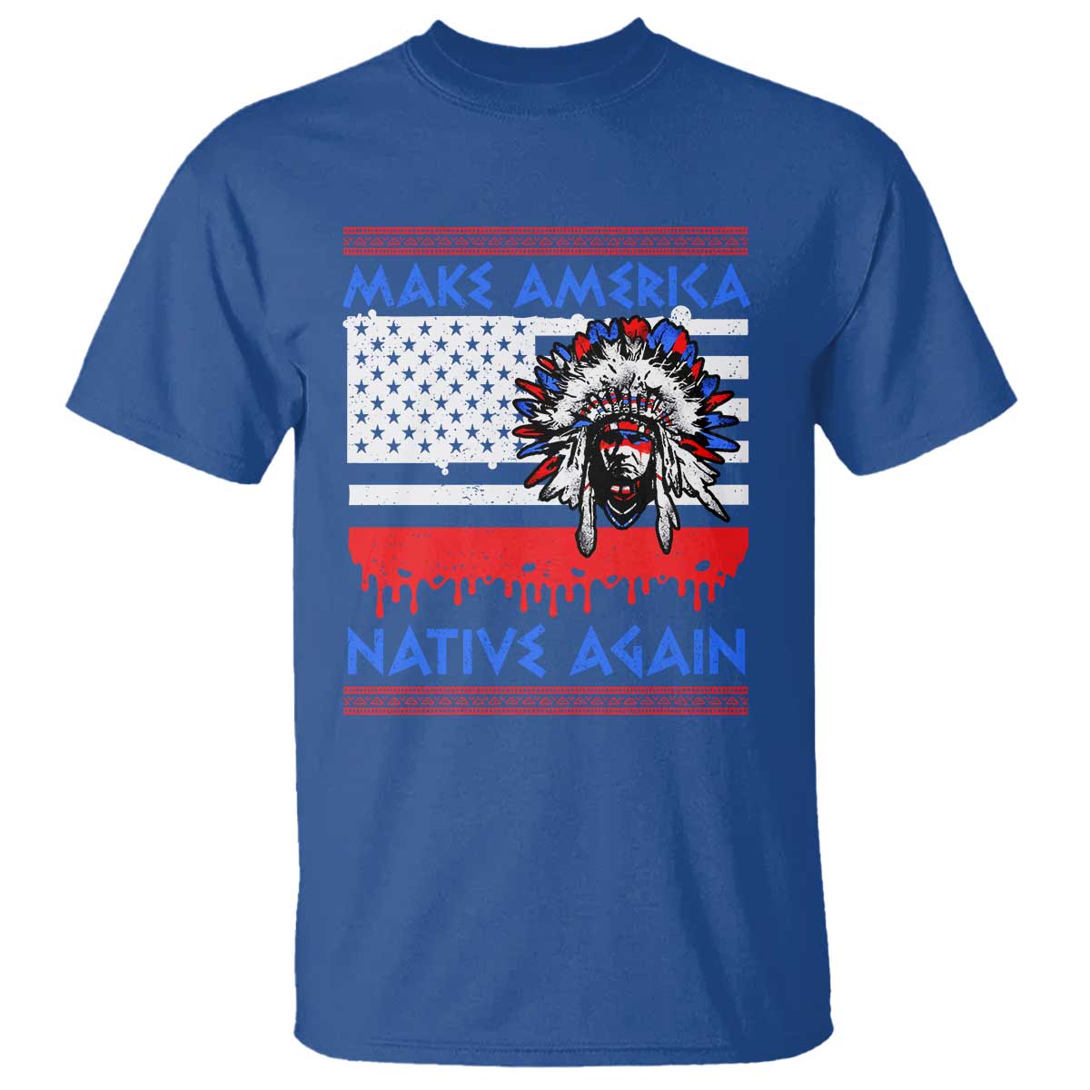 Make America Native Again T Shirt Native Indian Pride USA Flag TS11 Royal Blue Print Your Wear