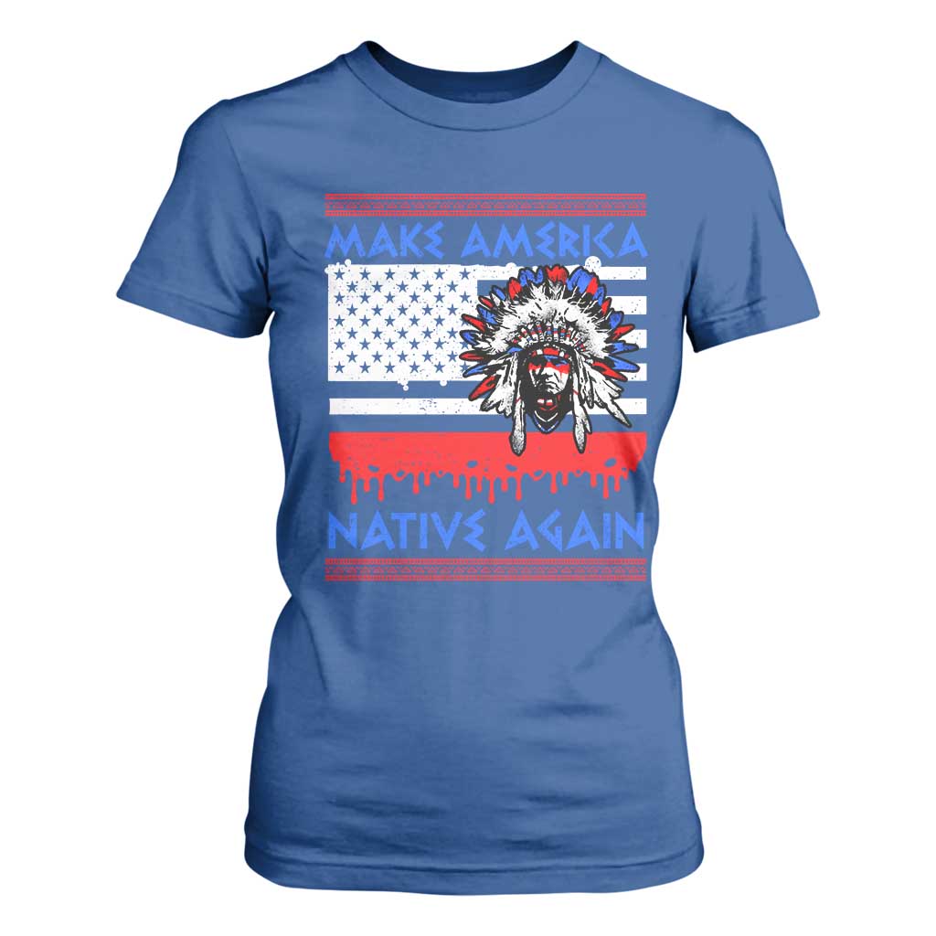 Make America Native Again T Shirt For Women Native Indian Pride USA Flag TS11 Royal Blue Print Your Wear