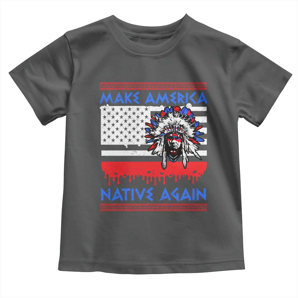 Make America Native Again Toddler T Shirt Native Indian Pride USA Flag TS11 Dark Heather Print Your Wear