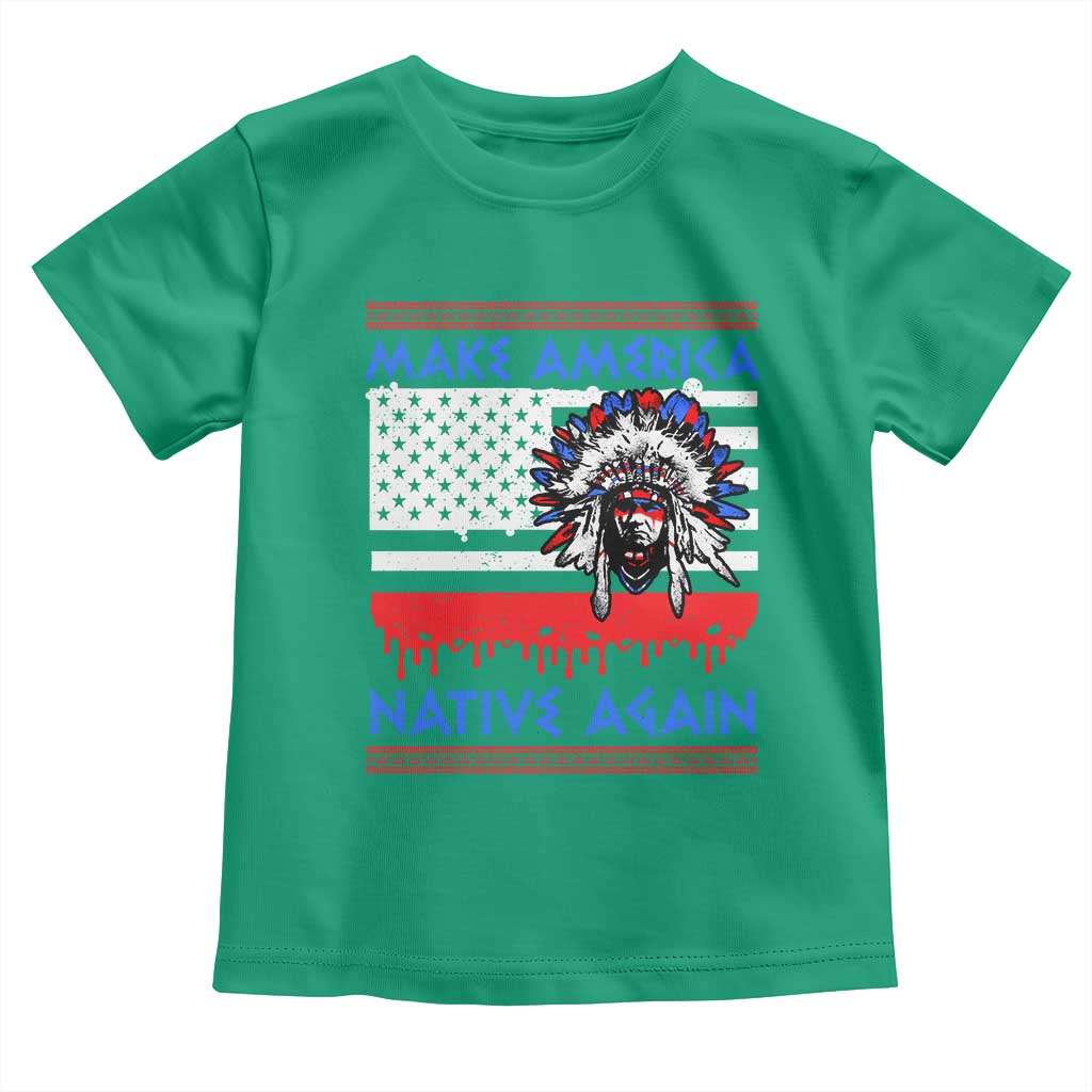 Make America Native Again Toddler T Shirt Native Indian Pride USA Flag TS11 Irish Green Print Your Wear