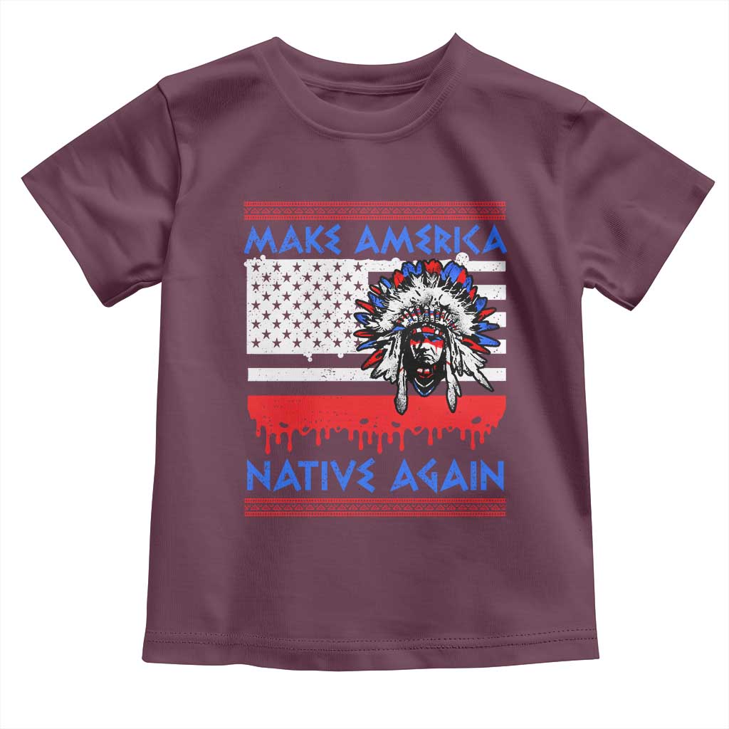 Make America Native Again Toddler T Shirt Native Indian Pride USA Flag TS11 Maroon Print Your Wear