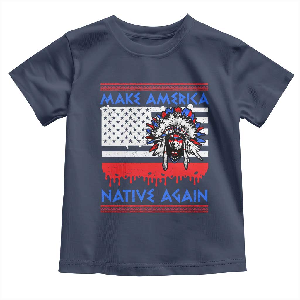 Make America Native Again Toddler T Shirt Native Indian Pride USA Flag TS11 Navy Print Your Wear