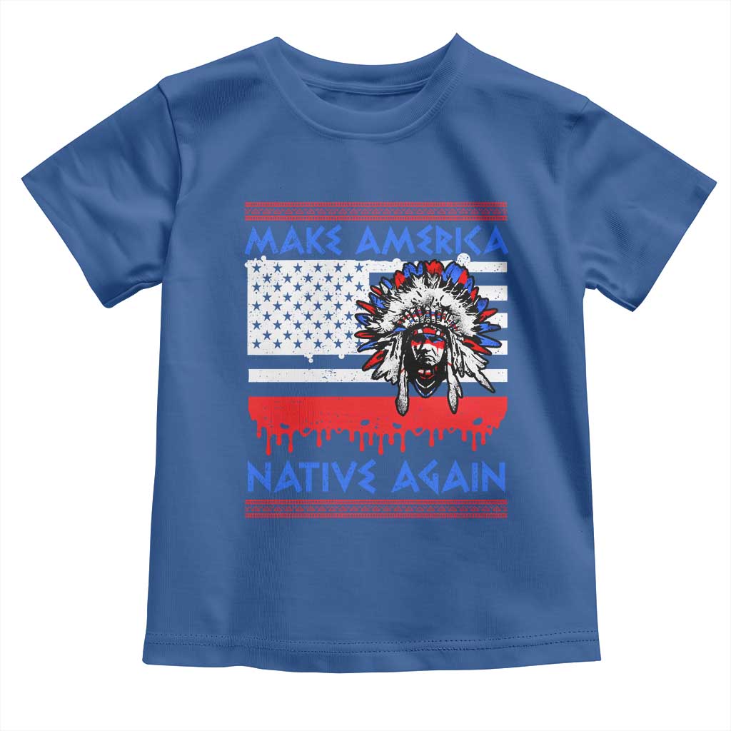 Make America Native Again Toddler T Shirt Native Indian Pride USA Flag TS11 Royal Blue Print Your Wear
