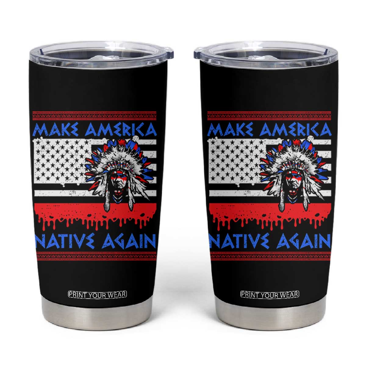 Make America Native Again Tumbler Cup Native Indian Pride USA Flag TS11 Black Print Your Wear