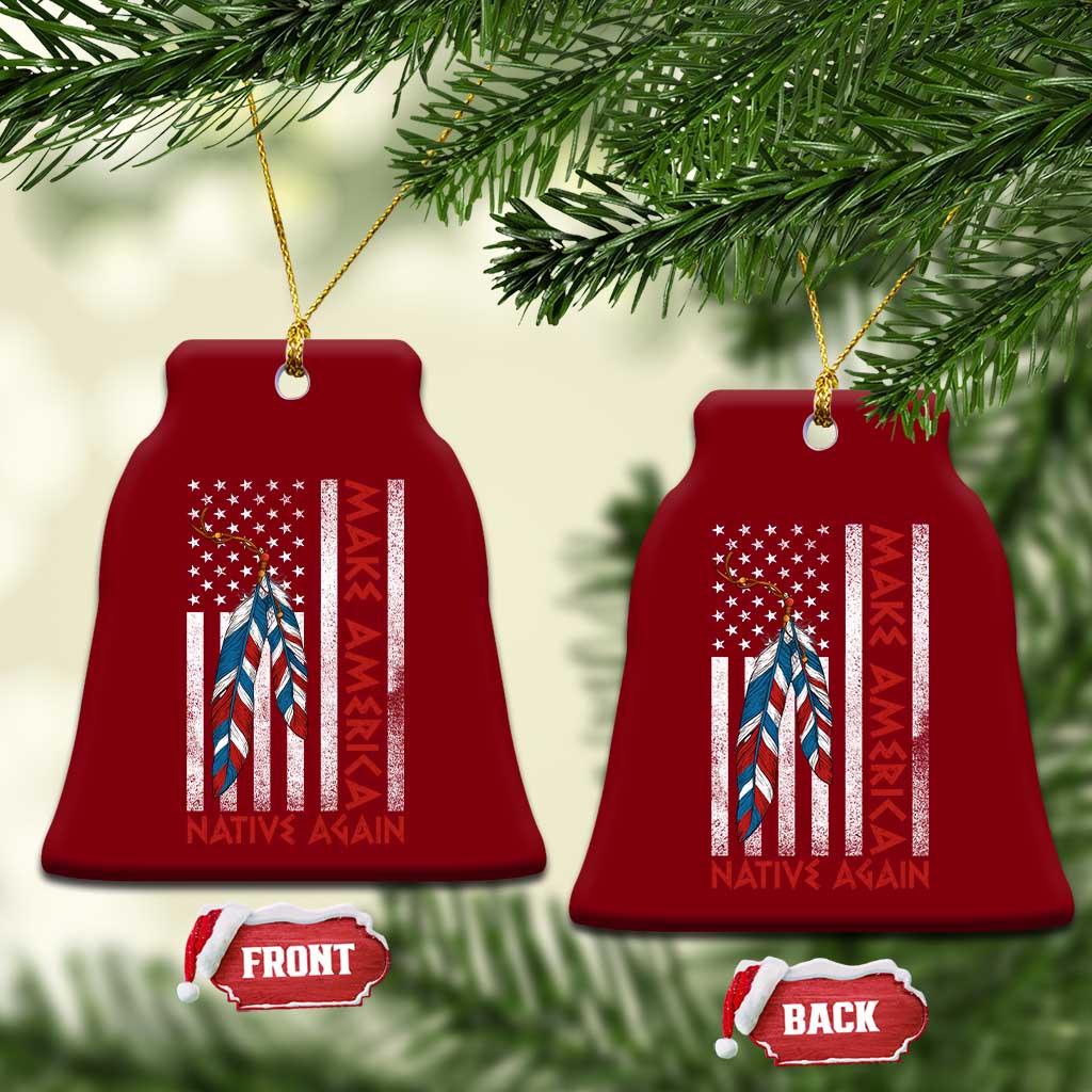 Make America Native Again Ceramic Ornament Indigenous Peoples Day USA Flag