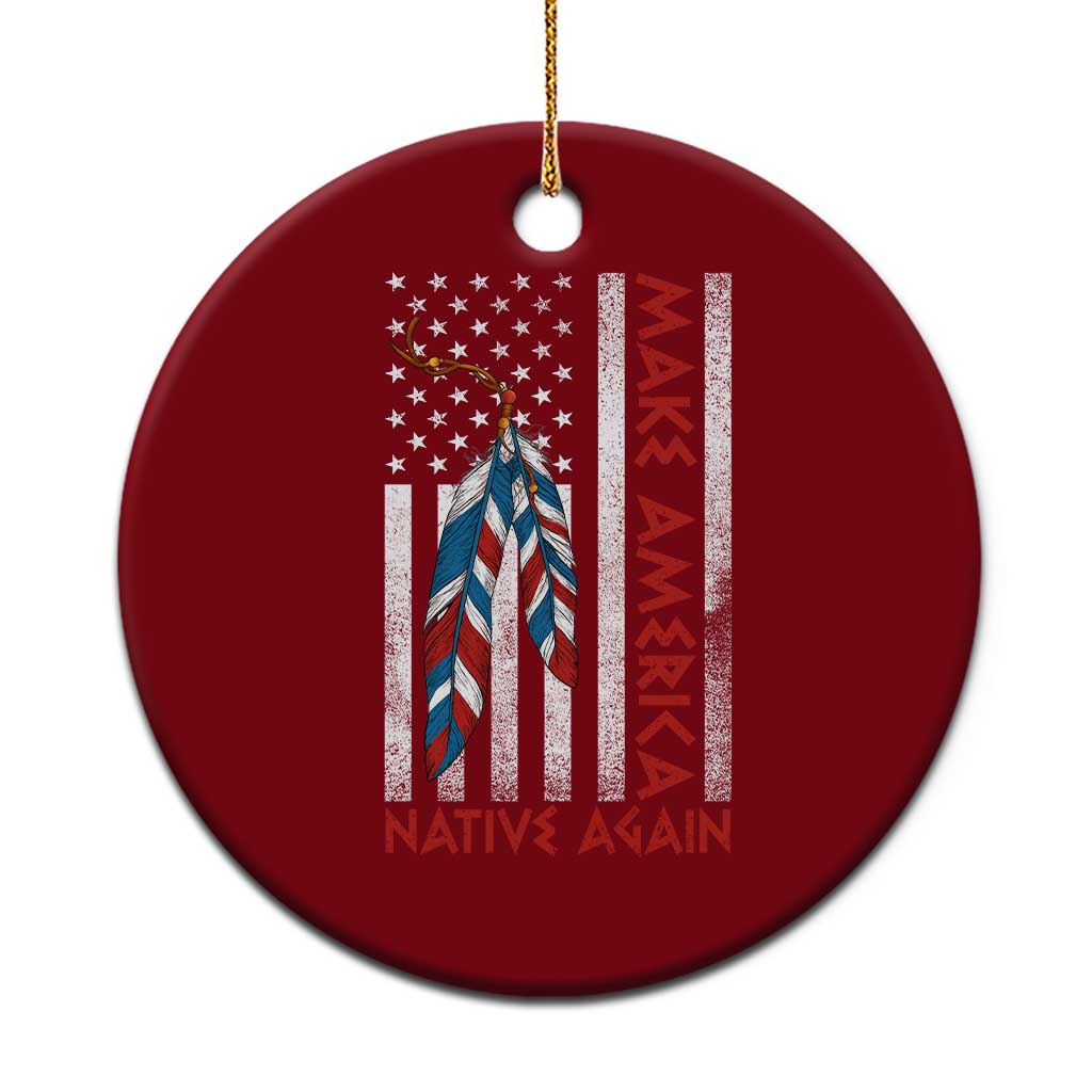 Make America Native Again Ceramic Ornament Indigenous Peoples Day USA Flag TS11 1pc Red Print Your Wear