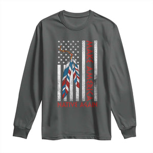 Make America Native Again Long Sleeve Shirt Indigenous Peoples Day USA Flag TS11 Dark Heather Print Your Wear