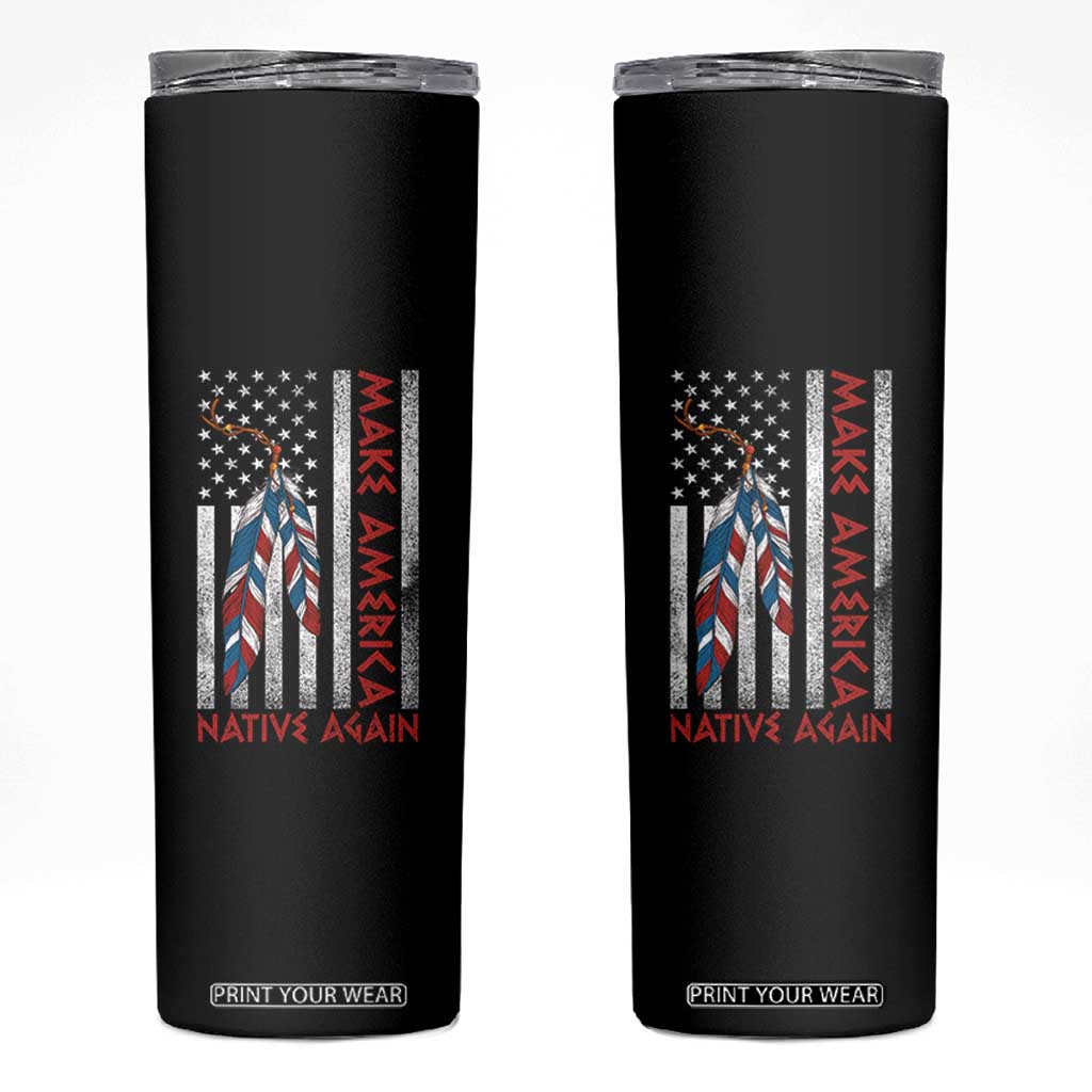 Make America Native Again Skinny Tumbler Indigenous Peoples Day USA Flag TS11 Black Print Your Wear