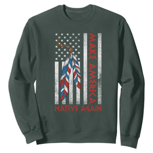 Make America Native Again Sweatshirt Indigenous Peoples Day USA Flag TS11 Dark Forest Green Print Your Wear