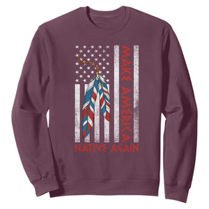 Make America Native Again Sweatshirt Indigenous Peoples Day USA Flag TS11 Maroon Print Your Wear