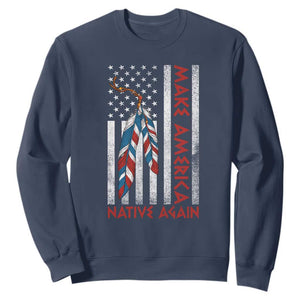 Make America Native Again Sweatshirt Indigenous Peoples Day USA Flag TS11 Navy Print Your Wear